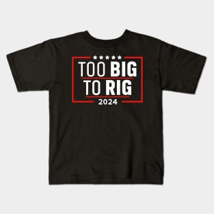 Too Big To Rig Saying Trump 2024 Funny Trump Quote Kids T-Shirt